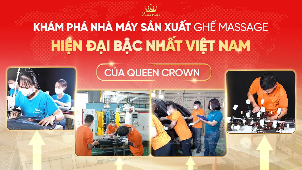 Cận Cảnh Nhà Máy Sản Xuất Ghế Massage Queen Crown Hiện Đại Bậc Nhất Việt Nam